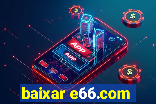 baixar e66.com